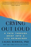 Crying Out Loud: A Path Through Grief into a Life Reimagined 0593994450 Book Cover