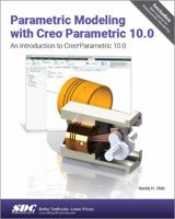 Parametric Modeling with Creo Parametric 10.0: An Introduction to Creo Parametric 10.0 1630576204 Book Cover