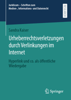 Urheberrechtsverletzungen durch Verlinkungen im Internet: Hyperlink und co. als öffentliche Wiedergabe (Juridicum – Schriften zum Medien-, Informations- und Datenrecht) 3658396407 Book Cover