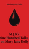 M.J.K’s One Hundred Talks on Mary Jane Kelly 1398421618 Book Cover