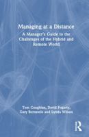Managing at a Distance: A Manager’s Guide to the Challenges of the Hybrid and Remote World 1032646640 Book Cover