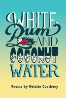 White Rum and Coconut Water 976828689X Book Cover
