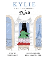 Kylie the Crocodile in Paris 1098361199 Book Cover