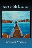 Arms of My Longing 1421837072 Book Cover