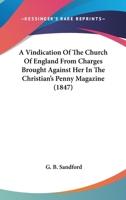 A Vindication of the Church of England: From Charges Brought Against Her in the Christian's Penny Magazine 1245679007 Book Cover