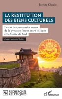 La restitution des biens culturels: Le cas des protocoles royaux de la dynastie Joseon entre le Japon et la Corée du Sud (Recherches Asiatiques) (French Edition) 2140313526 Book Cover