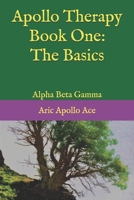 Apollo Therapy Book One: The Basics: Alpha Beta Gamma B08TL84JRS Book Cover