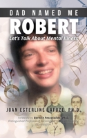 Dad Named Me Robert: Let's Talk About Mental Illness 1087896983 Book Cover