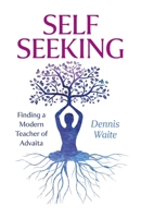 SELF SEEKING: Finding a Modern Teacher of Advaita 1803418893 Book Cover