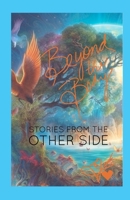 Beyond the Body: Stories from the Other Side B0DVCGCMN6 Book Cover