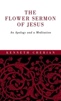 The Flower Sermon of Jesus: An Apology and a Meditation B0FMHLSP84 Book Cover