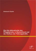 Die (Un-)Attraktivitat Des Pflegeberufes in Deutschland Und Der Einfluss Der Fuhrungskrafte 3842888120 Book Cover