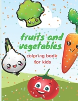 fruits and vegetables coloring book for kids: coloring book for girls and boys ,a good activity for kids and toddlers with funny design , learning colors and words of fruits and vegetables , ages 3-9 B088N67NXZ Book Cover