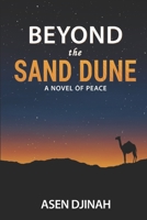 Beyond the Sand Dune: A Novel of Peace 1973309734 Book Cover