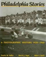 Philadelphia Stories: A Photographic History, 1920-1960 0877225516 Book Cover
