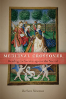 Medieval Crossover: Reading the Secular against the Sacred 026803611X Book Cover