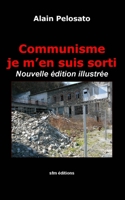 Communisme je m'en suis sorti: Nouvelle �dition illustr�e 291551237X Book Cover