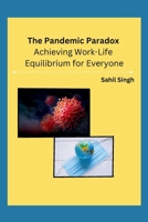 The Pandemic Paradox: Achieving Work-Life Equilibrium for Everyone B0CNDCFKTS Book Cover
