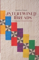 Intertwined Threads: An Amalgamation of Colourful Short Stories 9394603573 Book Cover