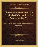 Chronicles from Cartaphilus: The Wandering Jew, Volume 1 1021272760 Book Cover