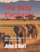 The Baby Elephants.: Lessons that Nature Can and Will Teach Us All? B0HF5MRHSF Book Cover