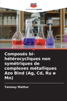 Composés bi-hétérocycliques non symétriques de complexes métalliques Azo Bind (Ag, Cd, Ru и Mn) 6205944855 Book Cover
