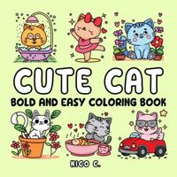 Cute Cat Bold and Easy Coloring Book: 50 Easy-To-Color Cat Pages with Bold Lines and Positive Words 1968131043 Book Cover