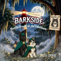 Barkside A St. Augustine Tail: Ghostly Growls at the Lighthouse: Ghostly Growls at the Lighthouse B0FSHHXF3L Book Cover