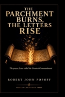 THE PARCHMENT BURNS, THE LETTERS RISE: One God, One Lord, One Life - The Shema and Its Witnesses B0GZQ1Y4MT Book Cover