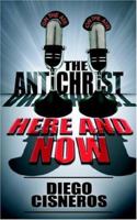 The Antichrist Here and Now 1932077707 Book Cover