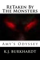 ReTaken by the Monsters: Amy's Odyssey 1497578574 Book Cover