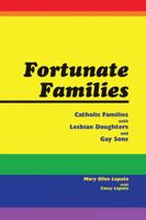 Fortunate Families: Catholic families with lesbian daughters and gay sons 1412011892 Book Cover