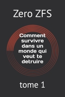 Comment survivre dans un monde qui veut te detruire: tome 1 (Les analyse de Zero) (French Edition) B0F5GTQN6T Book Cover