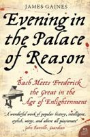 Evening in the Palace of Reason: Bach Meets Frederick the Great in the Age of Enlightenment (P.S.)