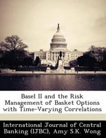 Basel II and the Risk Management of Basket Options with Time-Varying Correlations 1249569931 Book Cover