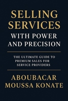Selling Services: With power and precision B0FB2KKMXW Book Cover