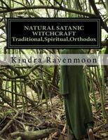 NATURAL SATANIC WITCHCRAFT - Traditional, Spiritual, Orthodox 147832547X Book Cover