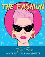 The Fashion Coloring Book: Fun Things For Teen Girls and Adults 1801010633 Book Cover