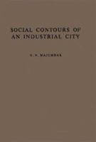 Social Contours of an Industrial City: Social Survey of Kanpur, 1954-56 0837167620 Book Cover