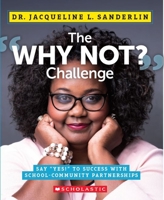 The "Why Not?" Challenge: Say "Yes!" to Success With Community-School Partnerships 1338599240 Book Cover