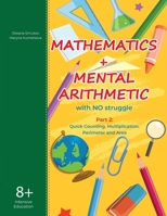 Mathematics + Mental Arithmetic with no struggle. Part 2: Part 2: Quick Counting. Multiplication. Perimeter and Area B088N6517N Book Cover