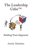 The Leadership Cube™: Building Team Alignment (The Leadership Cube™ Series) B0FH9J2GC7 Book Cover