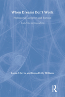 When Dreams Don't Work: Professional Caregivers And Burnout (Death, Value, and Meaning Series) 0895031795 Book Cover