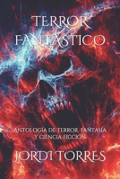 TERROR FANTÁSTICO: Antología de terror, fantasía y ciencia ficción (Spanish Edition) B0CPFY97QM Book Cover