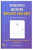 Wrong Room, Right Heart: When a booking mix-up puts two strangers in the same vacation rental, their fake relationship might just become the real thing B0FGNLPPC6 Book Cover