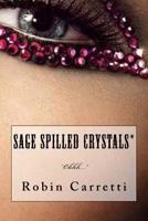 Sage Spilled Crystals* 1542868459 Book Cover