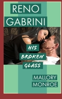 Reno Gabrini: His Broken Glass (The Reno Gabrini/Mob Boss Series) B09QF2GXJ9 Book Cover