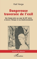Dangereuse traversée de l'exil: Une femme juive au coeur du XXe siècle, à travers l'Europe et ses bouleversements (Graveurs de Mémoire) (French Edition) 2140260767 Book Cover