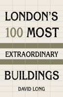 Spectacular Vernacular: London's 100 Most Extraordinary Buildings 0750987618 Book Cover