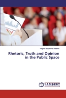 Rhetoric, Truth and Opinion in the Public Space 6200503524 Book Cover